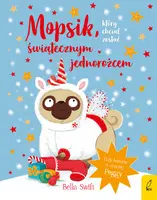 Okładka: Mopsik, który chciał zostać świątecznym jednorożcem