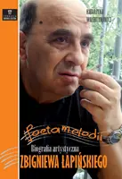 Okładka: Poeta melodii. Biografia artystyczna Zbigniewa Łapińskiego