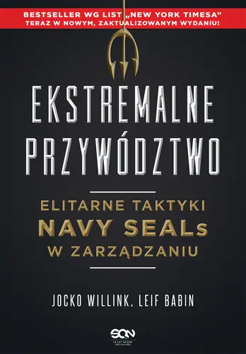 Okładka: Ekstremalne przywództwo. Elitarne taktyki Navy SEALs w zarządzaniu. Wydanie III