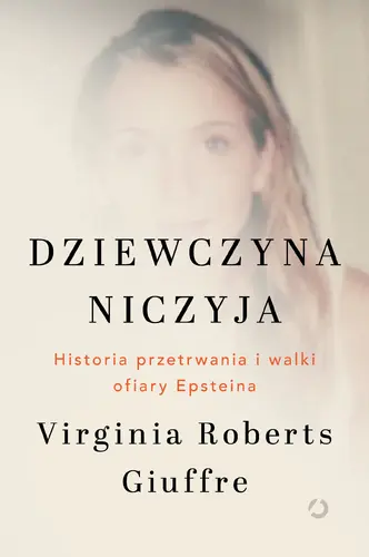 Okładka: Dziewczyna niczyja. Historia przetrwania i walki ofiary Epsteina