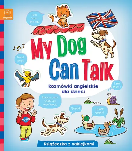 Okładka: My Dog Can Talk. Rozmówki angielskie dla dzieci