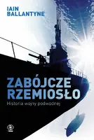 Okładka: Zabójcze rzemiosło. Historia wojny podwodnej