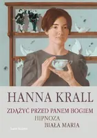 Okładka: Zdążyć przed Panem Bogiem. Hipnoza. Biała Maria