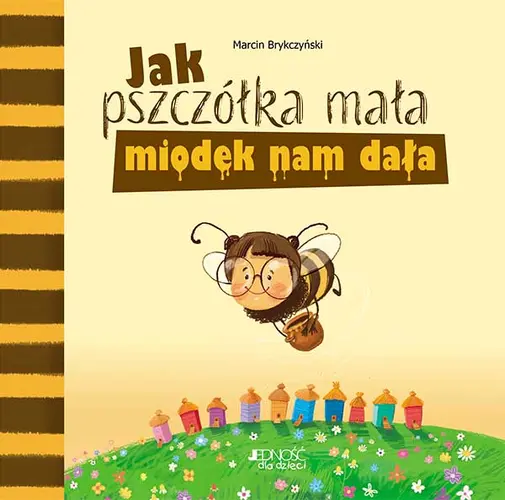 Okładka: Jak pszczółka mała miodek nam dała