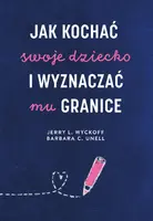 Okładka: Jak kochać swoje dziecko i wyznaczać mu granice
