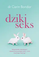 Okładka: Dziki seks. Niesamowite, zaskakujące i absolutnie porażające fakty z życia intymnego zwierząt