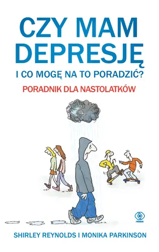 Okładka: Czy mam depresję i co mogę na to poradzić? Poradnik dla nastolatków