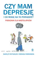 Okładka: Czy mam depresję i co mogę na to poradzić? Poradnik dla nastolatków