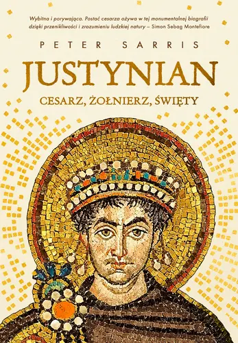 Okładka: Justynian. Cesarz, żołnierz, święty