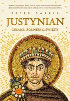 Okładka: Justynian. Cesarz, żołnierz, święty