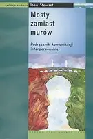 Okładka: Mosty zamiast murów Podręcznik komunikacji interpersonalnej.