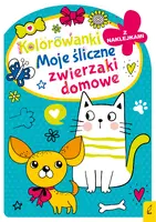 Okładka: Kolorowanka z wykrojnikiem. Moje śliczne zwierzaki domowe