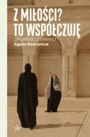 Okładka: Z miłości ? To współczuję