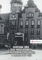 Okładka: Kamienna Góra jako polski ośrodek władz administracyjnych w latach 1945-1950