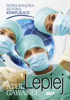 Okładka: Lepiej. Zapiski chirurga o efektywności medycyny