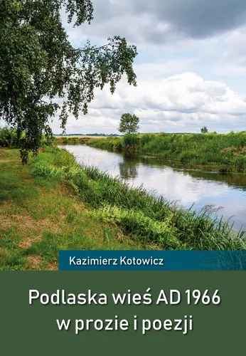 Okładka: Podlaska wieś AD 1966 w prozie i poezji
