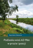 Okładka: Podlaska wieś AD 1966 w prozie i poezji