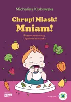 Okładka: Chrup! Mlask! Mniam! Rozszerzanie diety i żywienie starszaka
