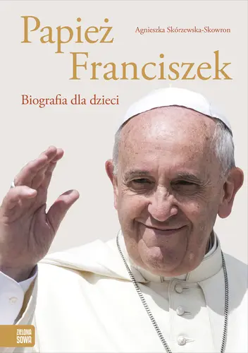 Okładka: Papież Franciszek. Biografia dla dzieci