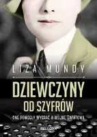 Okładka: Dziewczyny od szyfrów.One pomogły wygrać II wojnę