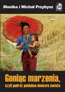 Okładka: Goniąc marzenia, czyli podróż poślubna dookoła świata