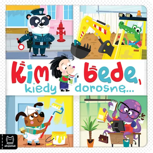 Okładka: Kim będę, kiedy dorosnę…