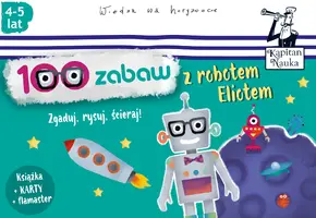 Okładka: Kapitan Nauka 100 zabaw z robotem Eliotem