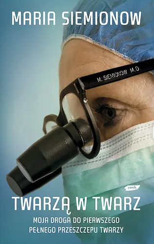 Okładka: Twarzą w twarz. Moja droga do pierwszego pełnego przeszczepu twarzy