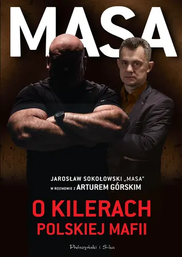 Okładka: Masa o kilerach polskiej mafii. Jarosław Sokołowski "Masa" w rozmowie z Arturem Górskim