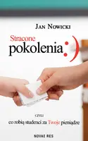 Okładka: Stracone pokolenia, czyli co robią studenci za Twoje pieniądze