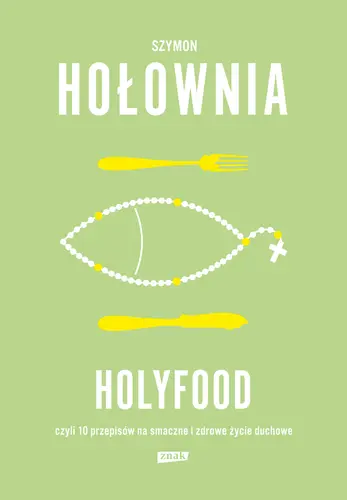 Okładka: Holyfood, czyli 10 przepisów na smaczne i zdrowe życie duchowe