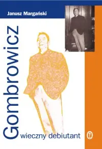 Okładka: Gombrowicz — wieczny debiutant