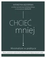 Okładka: Chcieć mniej. Minimalizm w praktyce