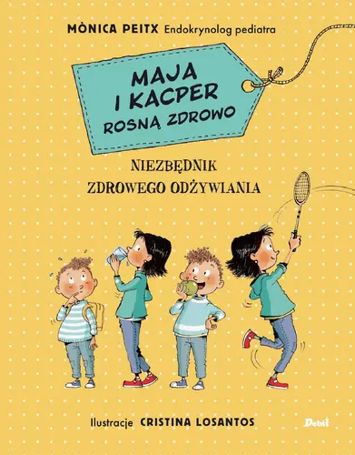 Okładka: Maja i Kacper rosną zdrowo. Niezbędnik zdrowego odżywiania