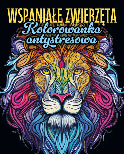 Okładka: Wspaniałe zwierzęta. Kolorowanka antystresowa