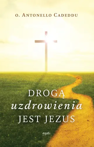 Okładka: Drogą uzdrowienia jest Jezus