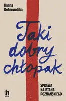 Okładka: Taki dobry chłopak. Sprawa Kajetana Poznańskiego