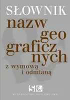 Okładka: Słownik nazw geograficznych z odmianą i wyrazami pochodnymi