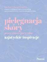 Okładka: Pielęgnacja skóry przez cztery pory roku. Azjatyckie inspiracje