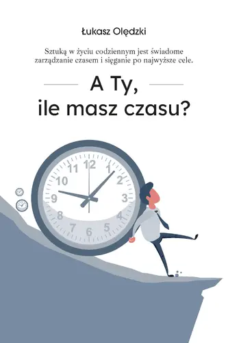 Okładka: A Ty, ile masz czasu?