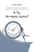 Okładka: A Ty, ile masz czasu?