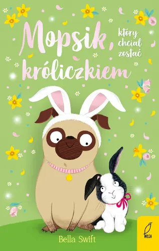 Okładka: Mopsik, który chciał zostać króliczkiem. Tom 2