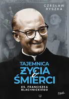 Okładka: Tajemnica życia i śmierci ks. Franciszka Blachnickiego