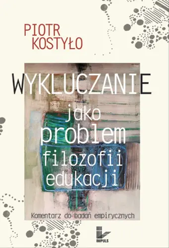 Okładka: Wykluczanie jako problem filozofii edukacji