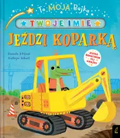 Okładka: To moja bajka. Jeździ koparką