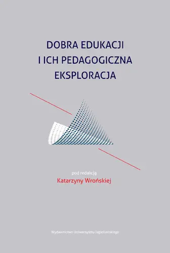 Okładka: Dobra edukacji i ich pedagogiczna eksploracja