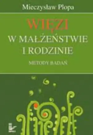 Okładka: Więzi w małżeństwie i rodzinie. Metody badań