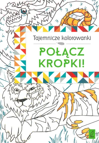 Okładka: Tajemnicze kolorowanki. Połącz kropki!
