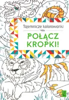 Okładka: Tajemnicze kolorowanki. Połącz kropki!