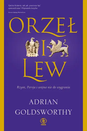 Okładka: Orzeł i lew. Rzym, Persja i wojna nie do wygrania